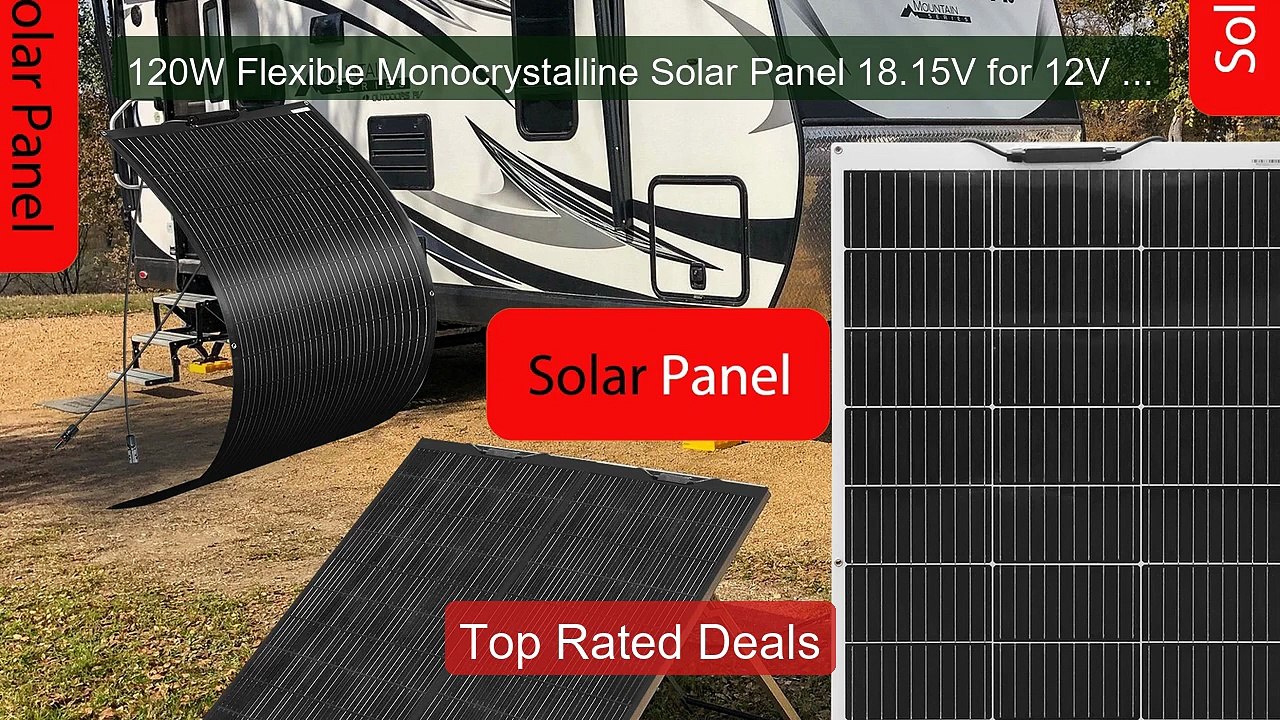 120W Flexible Monocrystalline Solar Panel 18.15V for 12V Batt... -- Amazing Value 2026 | Must Have!
