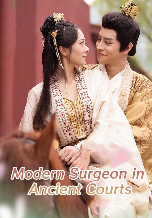 Modern Surgeon in Ancient Courts | Full Series | Short Drama English