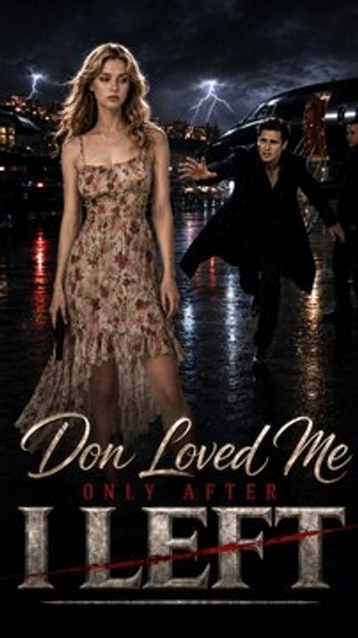 Don Loved Me Only After I Left丨New