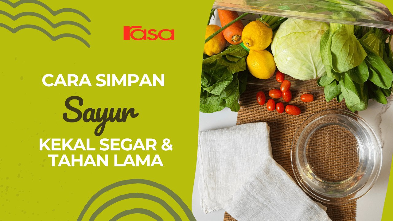 Cara Simpan Sayur Kekal Segar & Tahan Lama