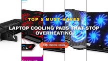 Laptop Cooling Pads That Stop Overheating: Top 5 Best Sellers