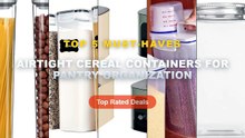 Ultimate Guide to the Best Airtight Cereal Containers For Pantry Organization - Clear Dry Food Cereal Storage Bottles Ai...