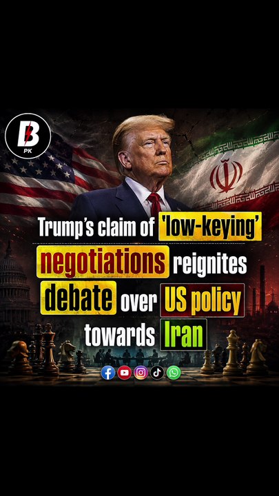 Trump's claim of 'low-keying' negotiations reignites debate over US policy towards Iran