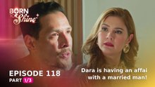 Born To Shine: Dara is having an affair with a married man! (Episode 118 - Part 1/3)