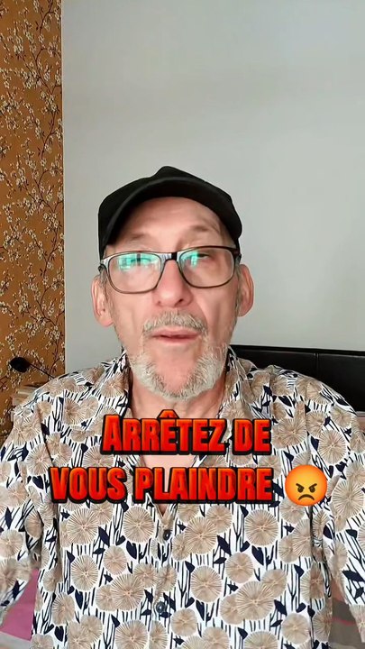 Arrêtez de vous plaindre 😡