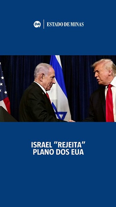Israel 'rejeita' plano dos EUA para Gaza.