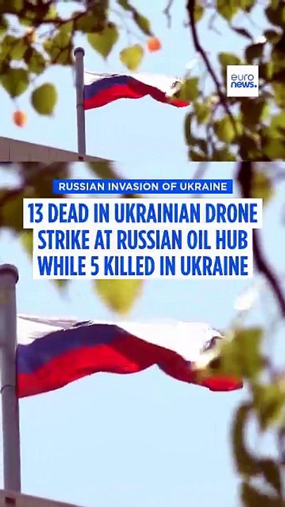 One of Kyiv's deadliest single attacks kills 13 in central Russia while five are killed in Ukraine