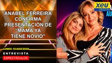 Anabel Ferreira confirma presentación de "Mamá ya tiene novio"