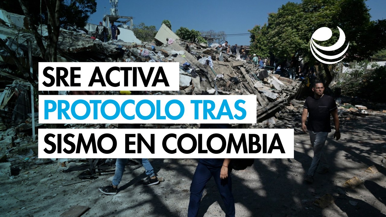 SRE activa protocolos para connacionales tras terremoto en Colombia; Sheinbaum ofrece "todo el apoyo"