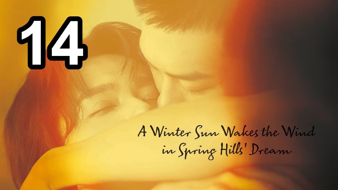 A Winter Sun Wakes The Wind In Spring Hills' Dream - Episode 14 Asian TV Series