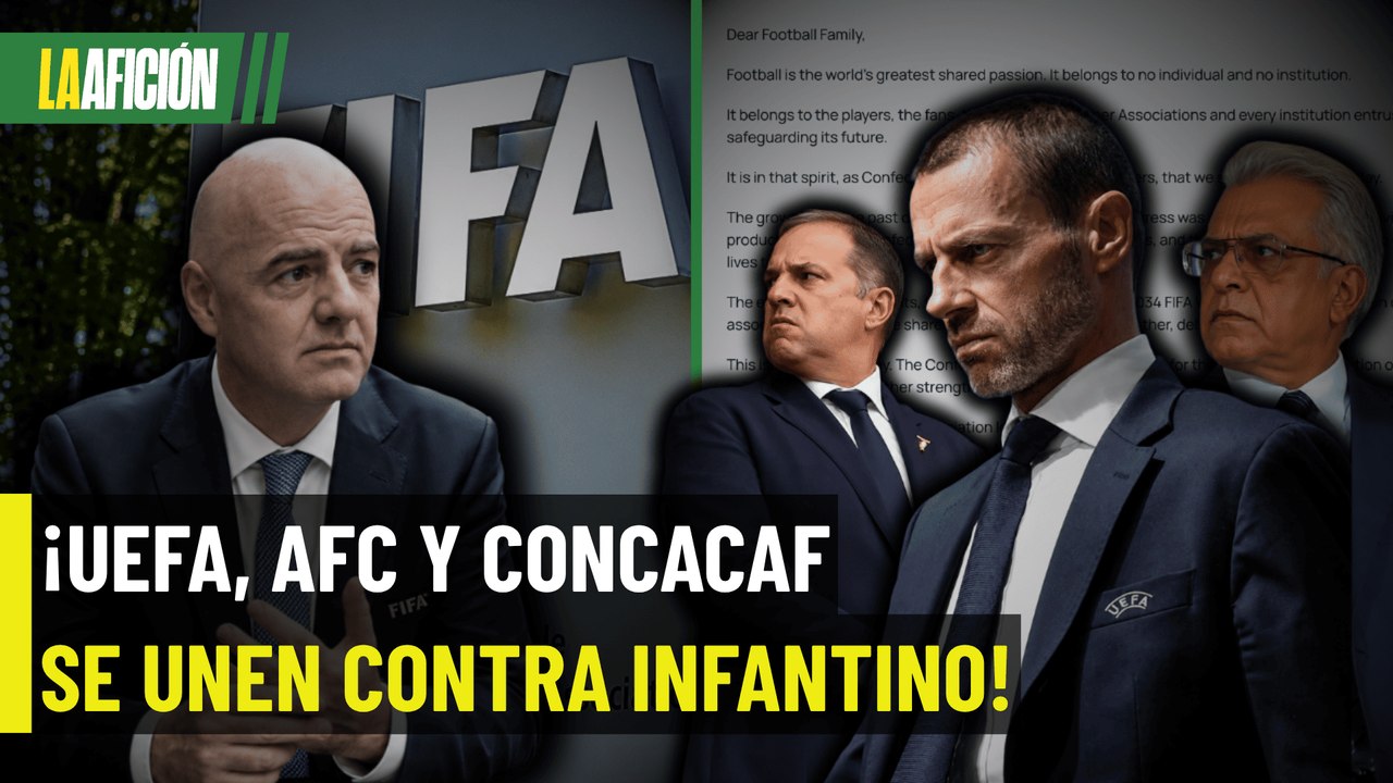 ¡SE LE VAN CON TODO A INFANTINO! UEFA, AFC y Concacaf lanzan durísima carta