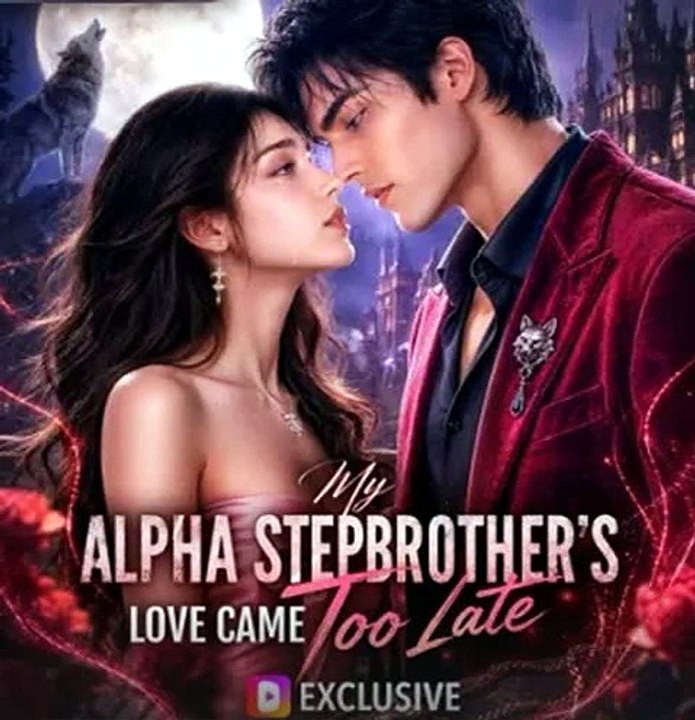 My Alpha Stepbrother's Love Came Too Late — He Finally Chose Me After I Walked Away | DramaWave