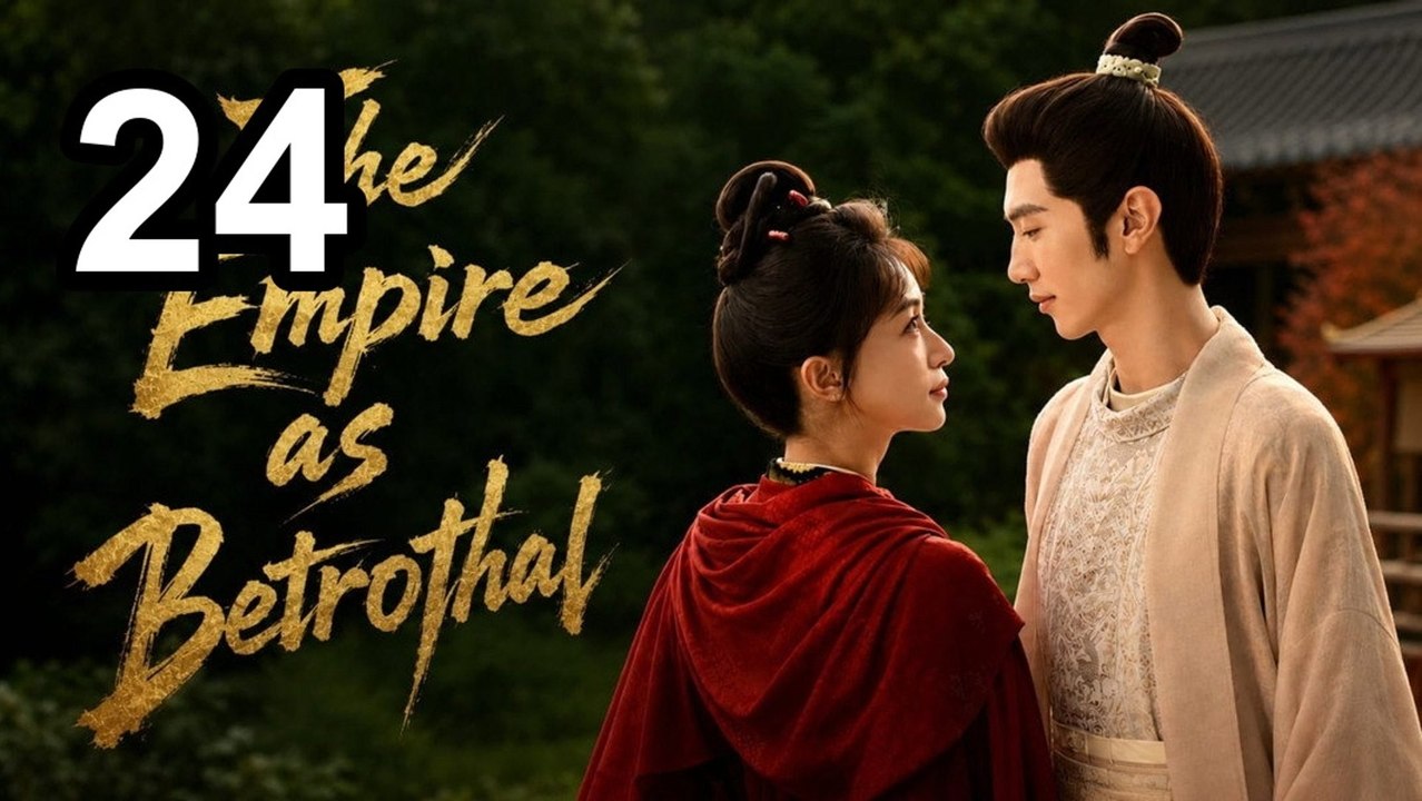 The Empire As Betrothal - Royal Betrothal - Episode 24 Asian TV Series
