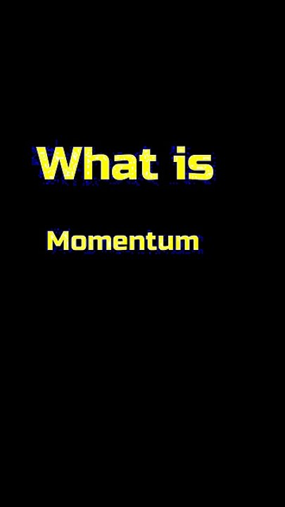 What is momentum ?