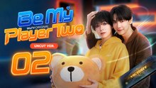 Be My Player Two Ep 2 - FULL ✅ [Eng Sub]
