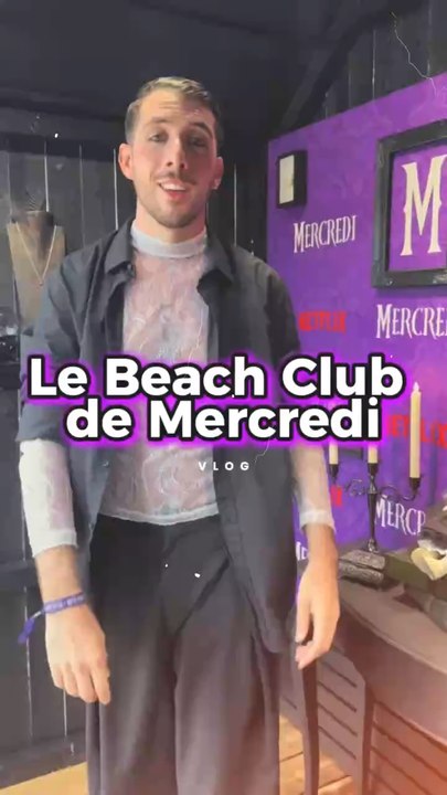 Vlog à l’ouverture du Beach club de la série Mercredi