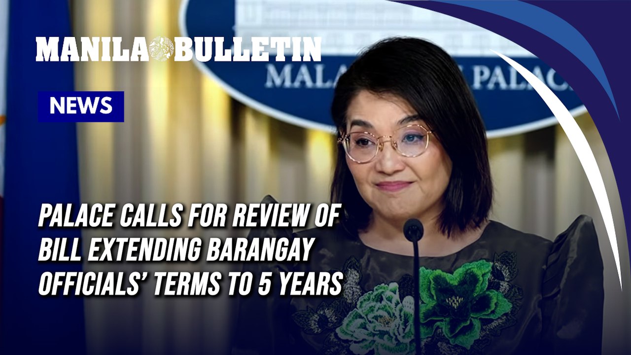 Palace calls for review of bill extending barangay officials’ terms to 5 years