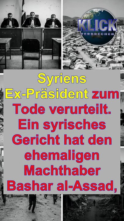 EX DIKTATOR ASSAD ZUM TOD VERURTEILT-Warnung an Diktatoren