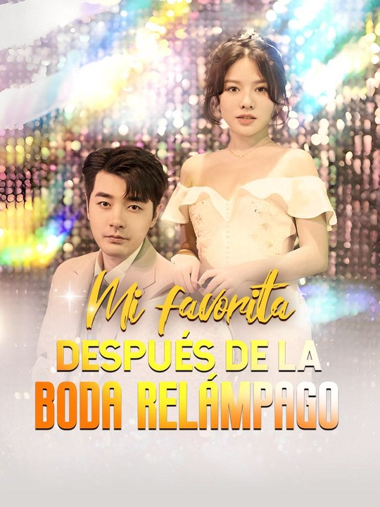 Mi favorita: después de la boda relámpago | Serie Completa (68 eps) HD