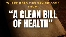 Where does "a clean bill of health" come from?