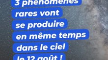 📺3 phénomènes rares vont se produire en même temps dans le ciel le 12 août !😉😎🎬ABONNES-TOI & METS UN COM' STP MERCI📺🙏😉😎💖