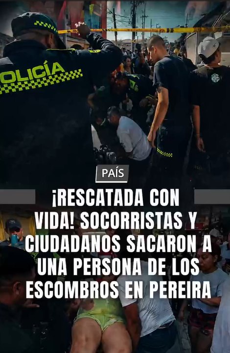 En Pereria fue rescata una persona con vida, que estaba debajo de los escombros.