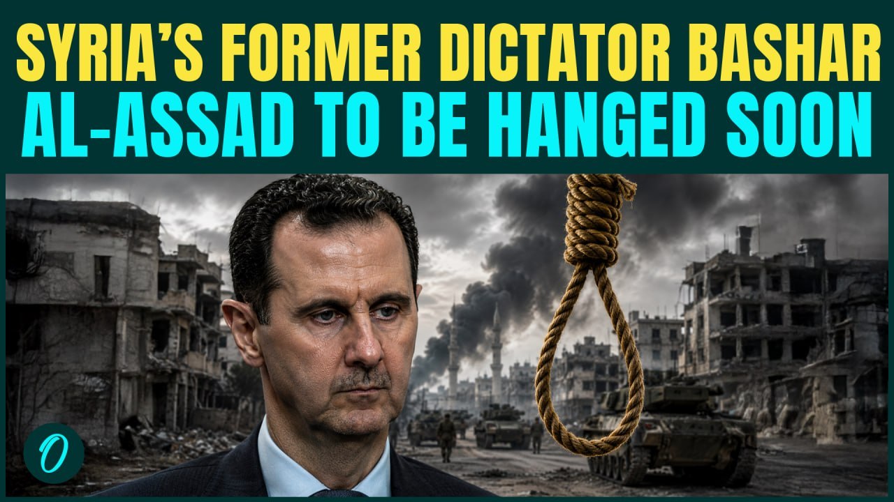 Syria’s Former Dictator Bashar al-Assad to Be Hanged Soon, Assad SENTENCED to Death in New Verdict