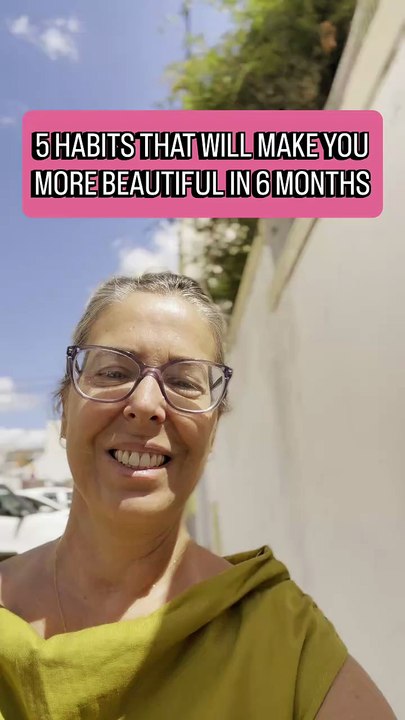 5 HABITS THAT WILL MAKE YOU MORE BEAUTIFUL IN 6...
