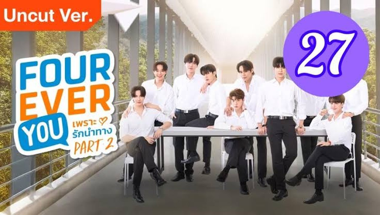Fourever You Part 2 (Uncut Ver.) - Ep 27 - Engsub