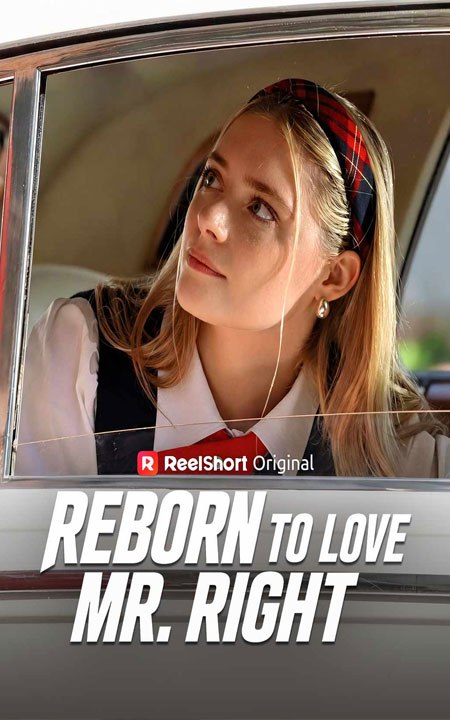 Reborn to Love Mr. Right FULL MOVIES ENGLISH SUB 2026