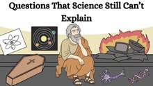 Questions That Science Still Can’t Explain