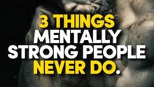 3 Things Mentally Strong People Never Do | Stoicism