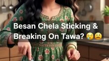 Besan ka chela tave par chipakta hai kya?