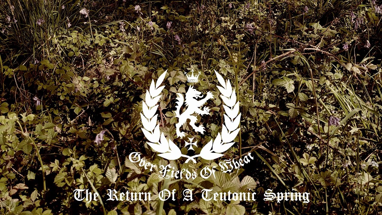 Over Fields Of Wheat - The Return Of A Teutonic Spring