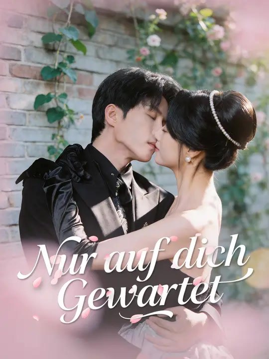 Nur auf dich gewartet | Komplette Serie | Short Drama Deutsch