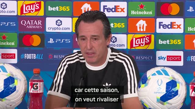 Aston Villa - Emery : “Notre projet ressemble à ce qu’on a fait contre le PSG”