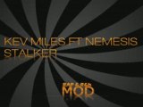 Kev Miles Ft Nemesis - Stalker