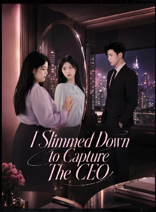 I Slimmed Down To Capture The CEO- Drama FULL MOVIES ENGLISH SUB