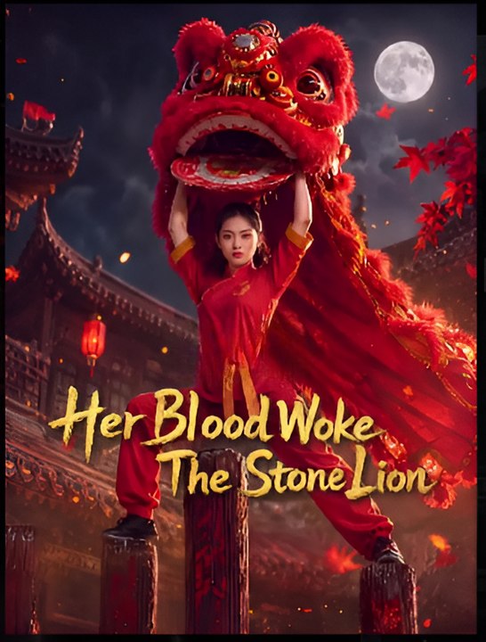 Her Blood Woke The Stone Lion- Drama FULL MOVIES ENGLISH SUB