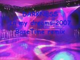 Darkness  in my dreams 2007  basetime remix