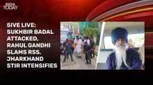 Sukhbir Badal attacked, Rahul Gandhi targets RSS, Jharkhand student stir escalates