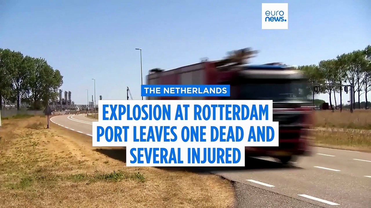 Explosion at Dutch port of Rotterdam leaves one dead and several injured, police say