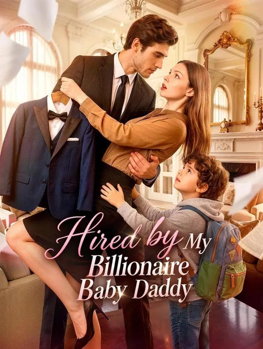 Hired by My Billionaire Baby Daddy | Komplette Serie | Short Drama Deutsch