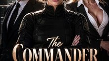 The Commander He Regretted Dismissing Completed Movie