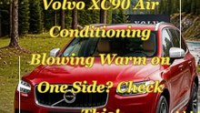 Volvo XC90 Air Conditioning Blowing Warm on One Side Check This!