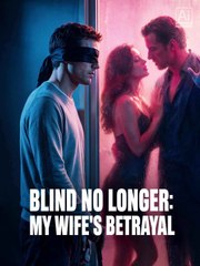 Blind No Longer: My Wifes Betrayal - Full