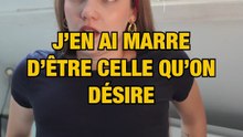 J'en ai marre d'être celle qu'on désire