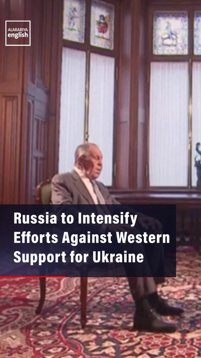 Russia to Intensify Efforts Against Western Support for Ukraine