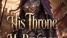 His Throne, My Revenge - Fantasy Romance Short Drama | Full EP
