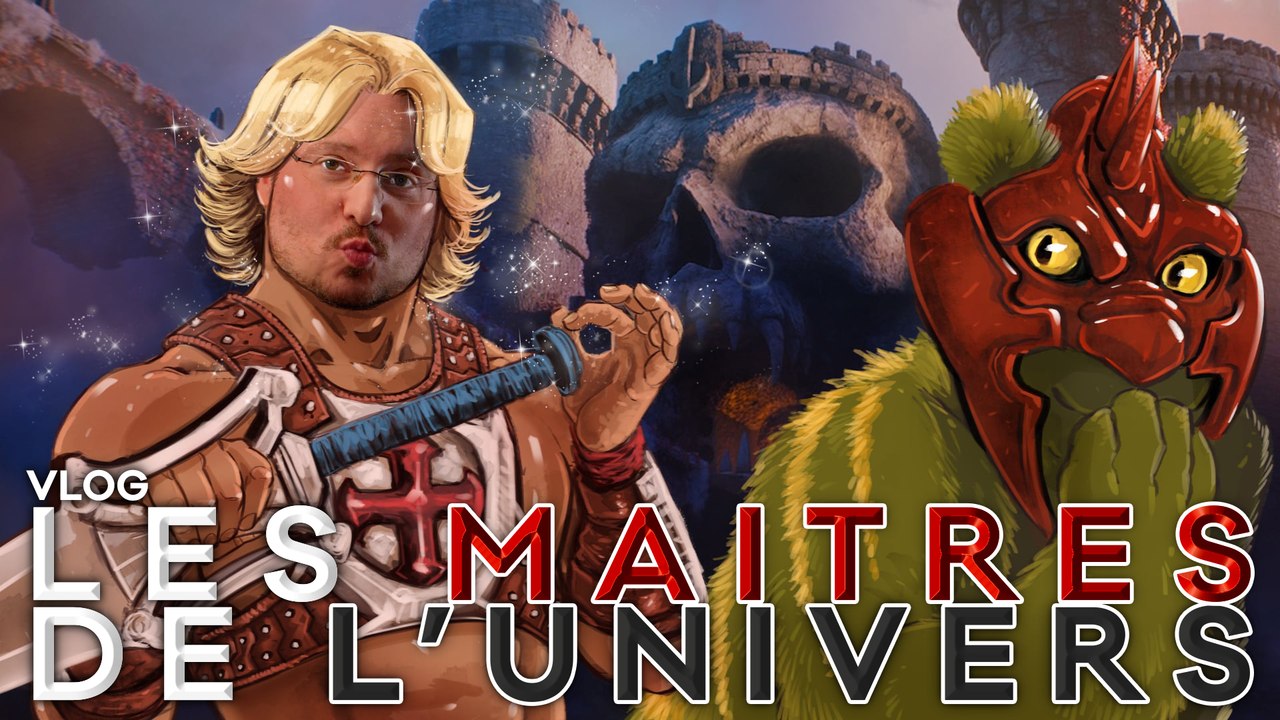 Vlog #799 - Les Maitres de l'Univers